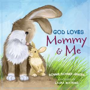 God Loves Mommy and Me de Bonnie Rickner Jensen