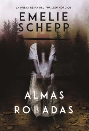 Almas robadas: Una novela de Emelie Schepp