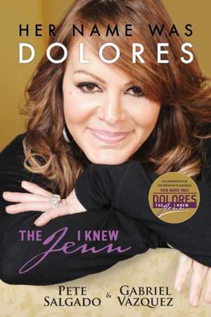 Her Name Was Dolores: The Jenn I Knew de Pete Salgado