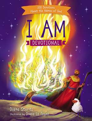 I Am Devotional: 100 Devotions About the Names of God de Diane M. Stortz