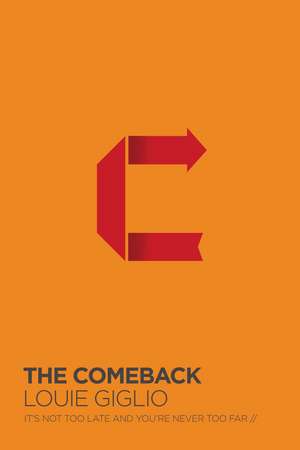 The Comeback: It's Not Too Late and You're Never Too Far de Louie Giglio