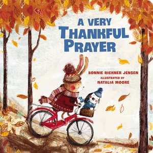 A Very Thankful Prayer: A Fall Poem of Blessings and Gratitude de Bonnie Rickner Jensen