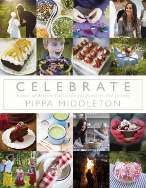 Celebrate: A Year of Festivities for Families and Friends de Pippa Middleton