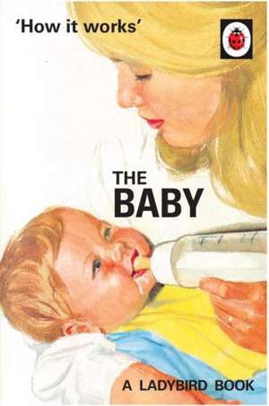 How it Works: The Baby (Ladybird for Grown-Ups) de Jason Hazeley