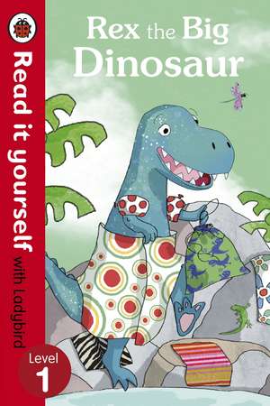 Rex the Big Dinosaur - Read it yourself with Ladybird: Level 1 de Ladybird