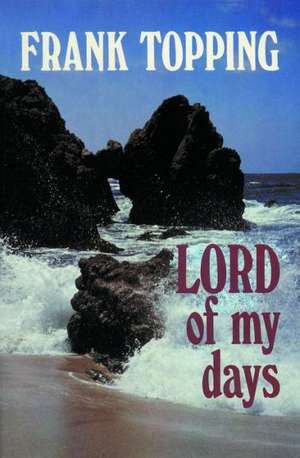 Lord of My Days de Frank Topping