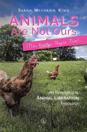 Animals Are Not Ours (No, Really, They're Not) de Sarah Withrow King