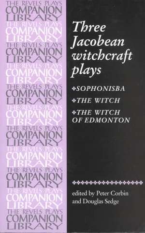 Three Jacobean Witchcraft Plays de Peter Corbin