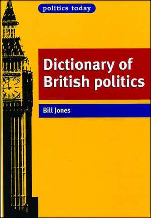 Dictionary of British Politics de Bill Jones