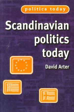 Scandinavian Politics Today de David Arter