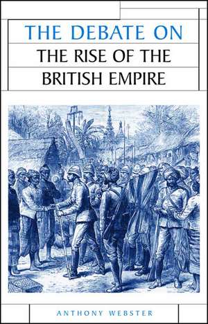 The Debate on the Rise of British Imper de Anthony Webster