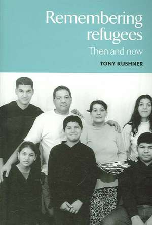 Remembering Refugees de Tony (ProfessorUniversity of Southampton) Kushner