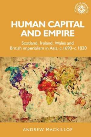 Human capital and empire de Andrew Mackillop