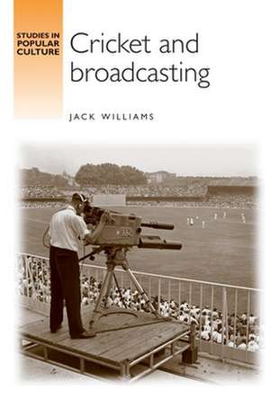 Cricket and Broadcasting de Jack Williams