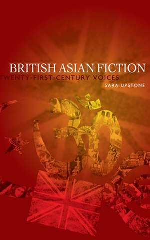 British Asian Fiction de Sara Upstone