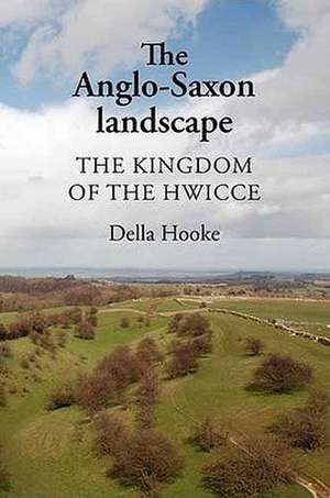 The Anglo-Saxon Landscape de Della Hooke