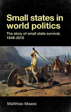 Small States in World Politics de Matthias Maass