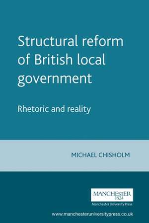 Structural Reform of British Local Government de Michael Chisholm