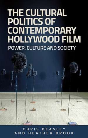 Cultural Politics of Contemporary Hollywood Film de Heather Brook