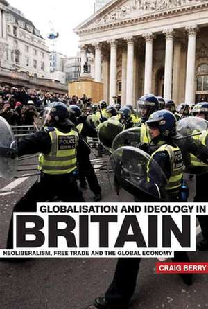 Globalisation and Ideology in Britain de Craig Berry