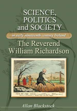 Science, Politics and Society in Early Nineteenth-century Ireland de Allan Blackstock