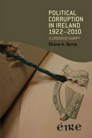 Political Corruption in Ireland 1922 - 2010 de Elaine Byrne