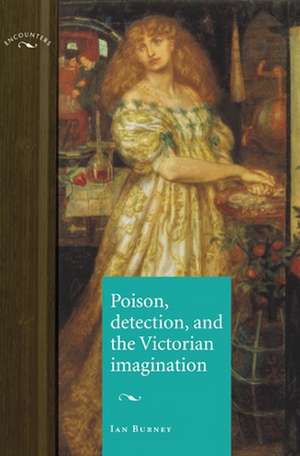 Poison, Detection and the Victorian Imagination de Ian Burney