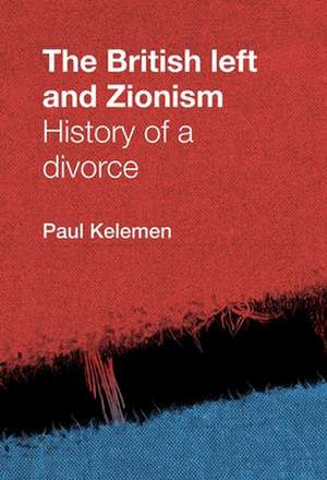 The British Left and Zionism de Paul Kelemen