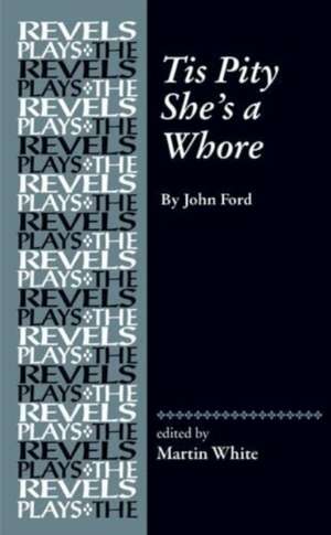 Tis Pity She's a Whore de Martin White