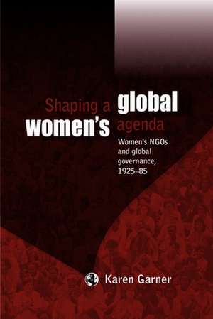 Shaping a Global Women's Agenda de Karen Garner