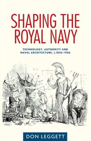 Shaping the Royal Navy de Dr. Don Leggett