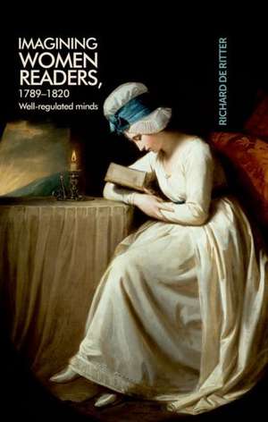 Imagining Women Readers, 1789-1820 de Richard Ritter