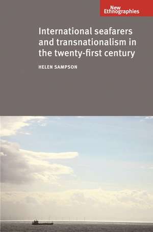 International Seafarers and Transnationalism in the Twenty-First Century de Helen Sampson