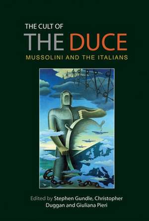 The Cult of the Duce de Stephen Gundle