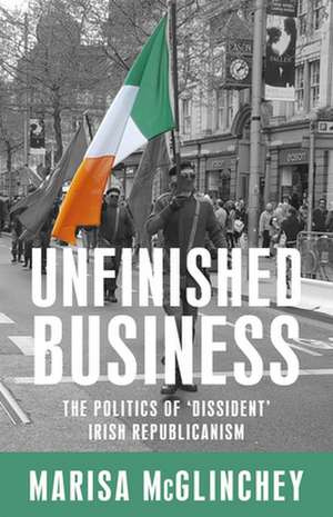 The Politics and Ideology of 'Dissident' Irish Republicanism de McGlinchey, Marisa