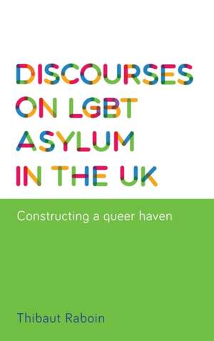 Discourses on LGBT Asylum in the UK de Thibaut Raboin