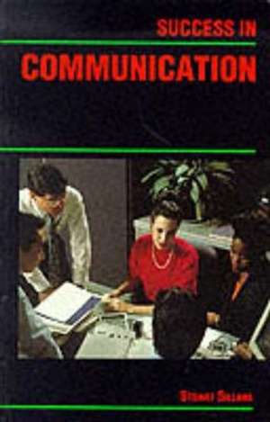 Success in Communication de Stuart Sillars