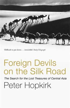 Foreign Devils on the Silk Road de Peter Hopkirk