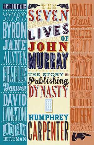 7 LIVES OF JOHN MURRAY de Humphrey Carpenter