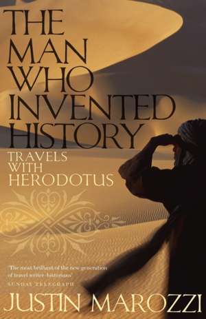 The Man Who Invented History de Justin Marozzi