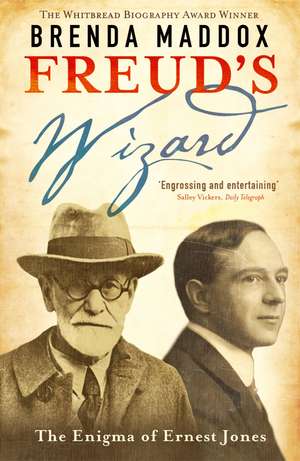 Freud's Wizard: The Enigma of Ernest Jones de Brenda Maddox