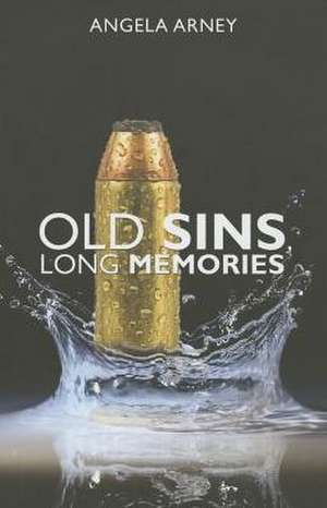 Old Sins, Long Memories de Angela Arney