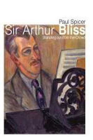 Sir Arthur Bliss de Paul Spicer