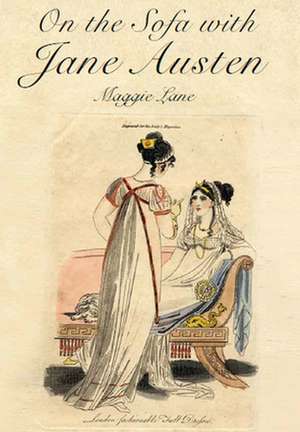 On the Sofa with Jane Austen de Maggie Lane