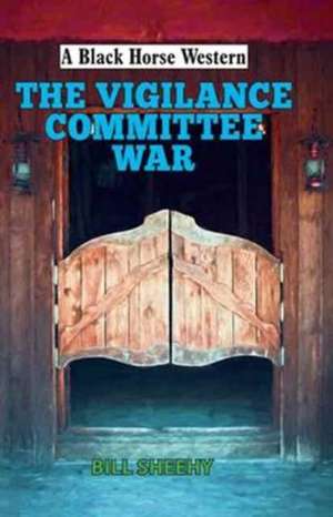 The Vigilance Committee War de Bill Sheehy