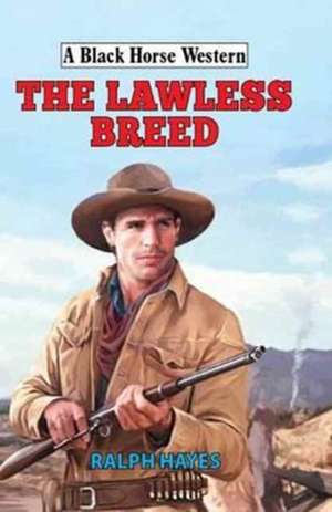 Lawless Breed de Ralph Hayes