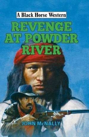 REVENGE AT POWDER RIVER de John McNally