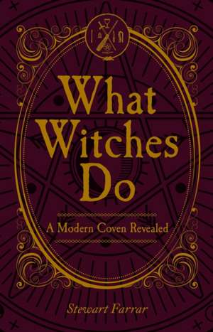 What Witches Do de Stewart Farrar