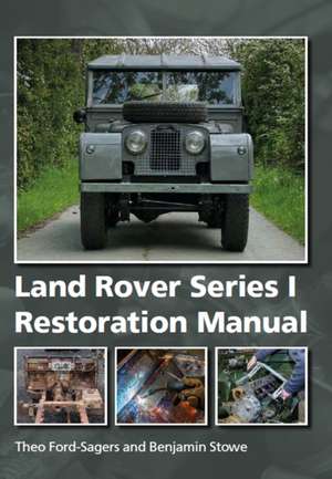 Land Rover Series 1 Restoration Manual de Theo Ford-Sagers