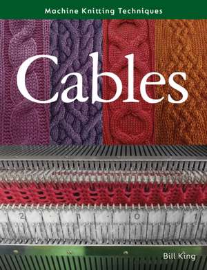 Machine Knitting Techniques: Cables de Bill King